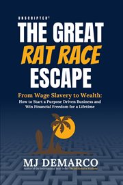 Unscripted - the great rat race escape: from wage slavery to wealth. How to Start a Purpose Driven Business and Win Financial Freedom for a Lifetime cover image