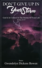 Don't give up in your storm. God Is In Control In the Storms of Your Life cover image
