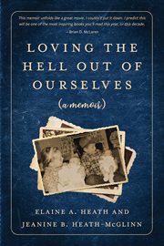 Loving the hell out of ourselves (a memoir) : a memoir cover image