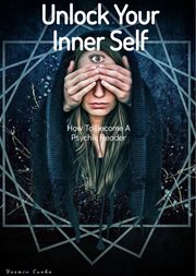 Unlock your inner self. How To Become A Psychic Reader cover image