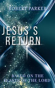Jesus's return based on the feasts of the lord cover image