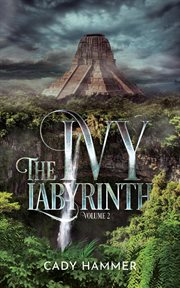 The ivy labyrinth, volume 2 : Ivy Labyrinth cover image