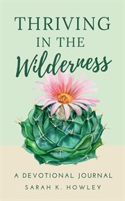 Thriving in the wilderness. A Devotional Journal cover image