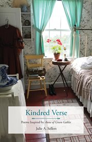 Kindred verse. Poems Inspired by Anne of Green Gables cover image