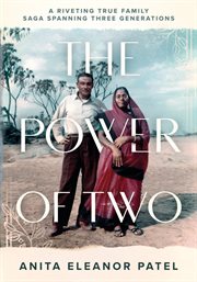 The power of two : A Riveting True Family Saga Spanning Three Generations cover image