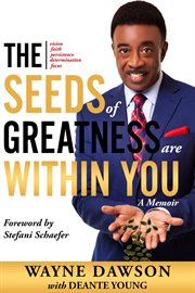 The seeds of greatness are within you : a memoir cover image