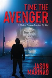 Time the Avenger : A Modern Tragedy Rooted In The Past cover image