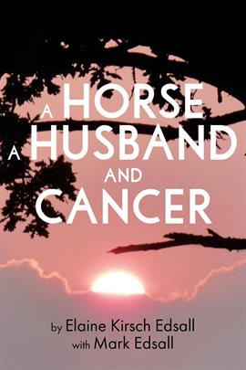 Cover image for A Horse A Husband and Cancer