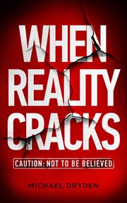 When reality cracks: caution. Not To Be Believed cover image