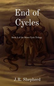 End of Cycles : Book 3 of the Moon Cycle Trilogy cover image