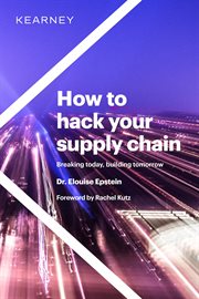How to hack your supply chain : breaking today, building tomorrow cover image