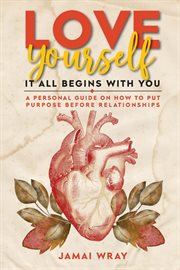 Love yourself: it all begins with you cover image