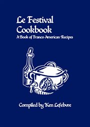 Le festival cookbook. A Book of Franco-American Recipes cover image