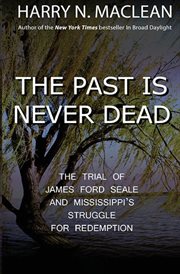 The past is never dead : the trial of James Ford Seale and Mississippi's struggle for redemption cover image