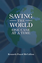 Saving the world one case at a time cover image