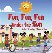 Fun, fun, fun under the sun. Before Technology, Things of Past cover image