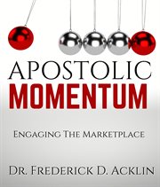 Apostolic momentum. Engaging the Marketplace cover image