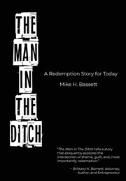 The man in the ditch. A Redemption Story for Today cover image