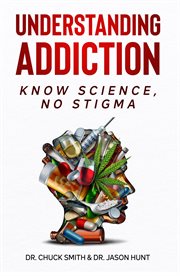 Understanding addiction : know science, no stigma cover image