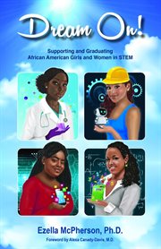 Dream on!. Supporting and Graduating African American Girls and Women in STEM cover image