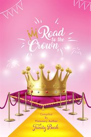 Road to the crown. A Journey of Self-Love & Self-Confidence Through Pageantry cover image
