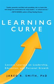 Learning Curve : Lessons on Leadership, Education, and Personal Growth cover image