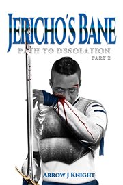 Jericho's bane. Path to Desolation Part 2 cover image