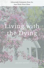 Living with the dying. The Journey of a Comfort Home cover image