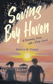 Saving bay haven. A Charming Town with a Dirty Secret cover image