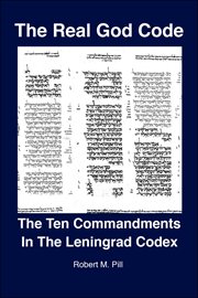 The real god code. The Ten Commandments In The Leningrad Codex cover image