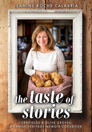 The taste of stories : Cornfields and Olive Groves, a Family Heritage Cookbook cover image