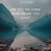 Are you the living dead, or are you alive? cover image