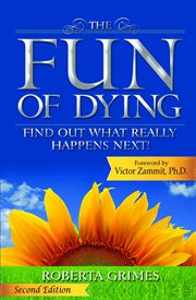 The fun of dying : find out what really happens next! cover image