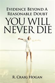 Evidence beyond a reasonable doubt you will never die cover image