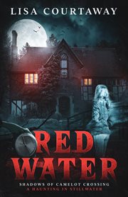 Red water shadows of camelot crossing (a haunting in stillwater) cover image