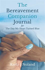 The bereavement companion journal for the day my heart turned blue cover image