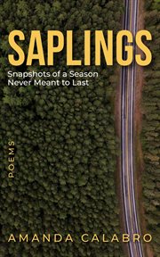 Saplings. Snapshots of a Season Never Meant to Last cover image