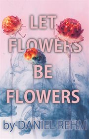 Let flowers be flowers cover image