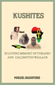 Kushites : In Loving Memory of Toranio and Callington Wallace cover image