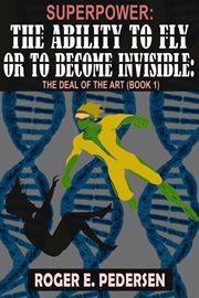 Superpower: the ability to fly or to become invisible. The Deal of the Art (Book 1) cover image