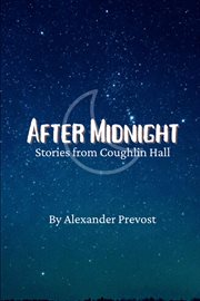 After midnight. Stories from Coughlin Hall cover image