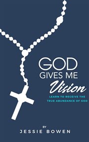 God gives me vision: learn to receive the true abundance of god. Learn to Accept cover image