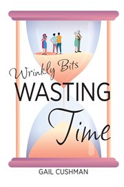 Wasting time. A Wrinkly Bits Senior Hijinks Romance cover image