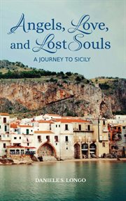 Angels, love, and lost souls. A Journey to Sicily cover image