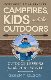 Campfires, kids, and the outdoors. Outdoor Lessons for the Real World cover image