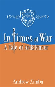 In times of war. A Tale of Ardalencor cover image