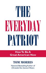 The everyday patriot : how to be a great American now cover image