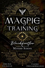 Blackfeather mystery school. The Magpie Training cover image