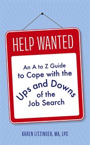 Help wanted : an A to Z guide to cope with the ups and downs of the job search cover image