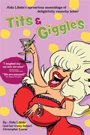 Tits & giggles!!!. Aida Libido's Uproarious Assemblage of Delightfully Raunchy Jokes cover image